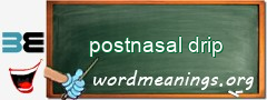 WordMeaning blackboard for postnasal drip
